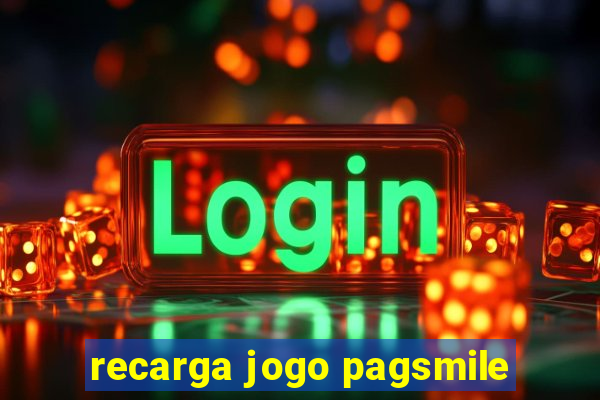 recarga jogo pagsmile